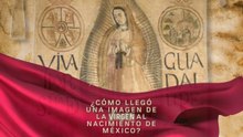¿Cómo llegó una imagen de la Virgen al nacimiento de México?