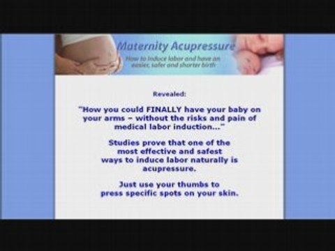 Maternity Acupressure - Induce Labor Easily and Have Baby!