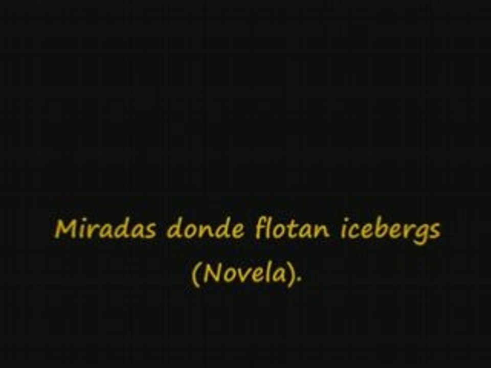 Miradas donde flotan icebergs