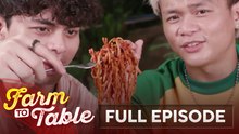 Buboy Villar at Kokoy de Santos, SWAK SA PANLASA ang Tustadong Pasta (Full Episode) | Farm To Table