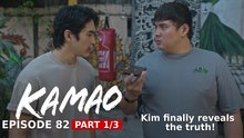 Kamao: Kim finally reveals the truth! (Episode 82 - Part 1/3)
