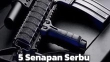 5 Senapan Serbu Paling Mematikan di Dunia!