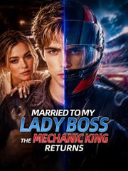 Married to My Lady Boss: The Mechanic King Returns | Full Series | Short Drama English