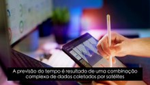 Como a previsão do tempo funciona? Descubra os segredos por trás das mudanças no clima