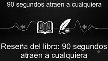 El poder invisible de la empatía: Cómo transformar a un completo extraño en tu aliado en solo noventa segundos.