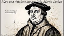 Islam und Muslime aus der Sicht Martin Luthers - Teil 3 - Glaubenskrieg ist Gotteslästerung