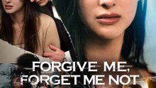 Forgive Me, Forget Me Not | HD 1080p