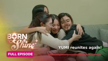 Born To Shine: YUMI reunites again! (Full Episode 152) September 18, 2026