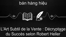 L'Art Subtil de la Vente : Décryptage du Succès selon Robert Heller