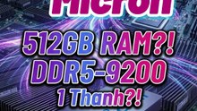 🚀Micron Đẩy DDR5 Lên 9.200 MTs #Micron
