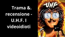 U.H.F. – I videoidioti (1989) 📺 La TV più assurda di sempre | Trama e Recensione 🎬