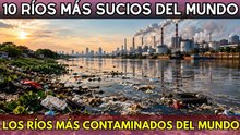 Los 10 ríos más contaminados del mundo