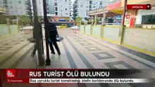 Antalya'da Rus uyruklu turist konakladığı otelin koridorunda ölü bulundu