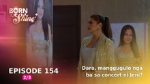 Born To Shine: Dara, manggugulo nga ba sa concert ni Jeni? (Episode 154 - Part 2/3)