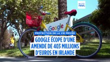 Nouvelle amende contre les géants de la tech : Google écope de 403 millions d'euros en Irlande