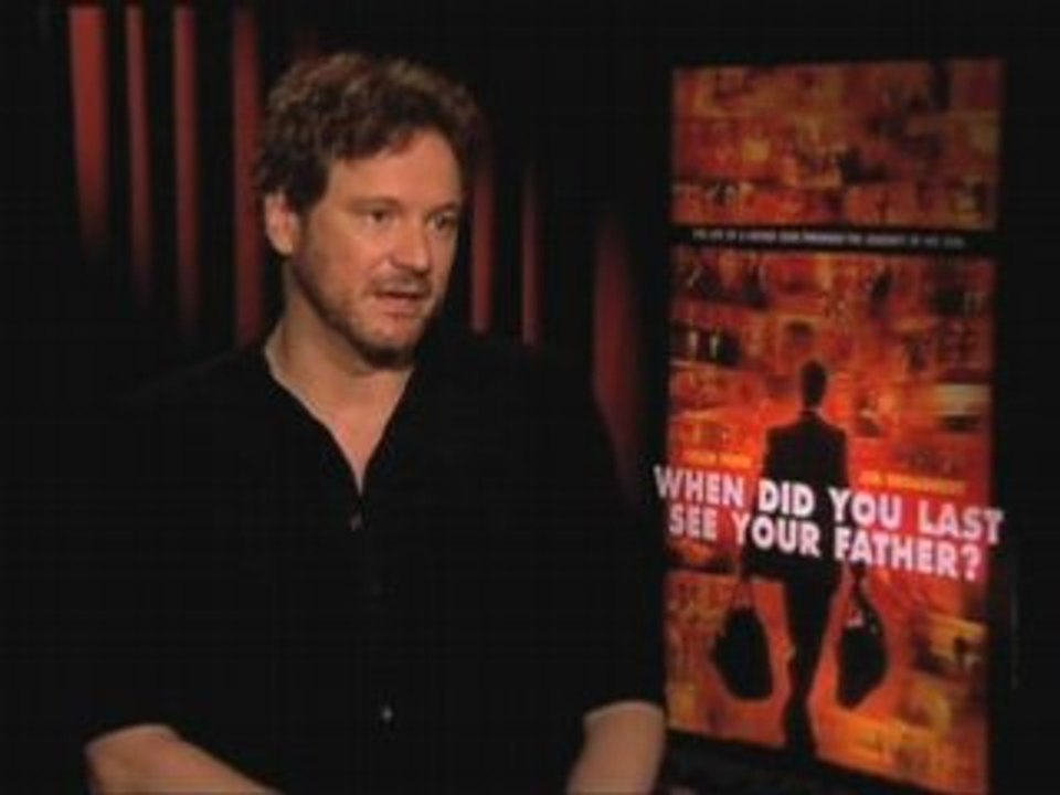 When was the last time you saw your father?-Colin Firth