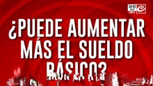 ¿Puede aumentar más el sueldo básico?