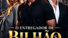 O ENTREGADOR DE UM BILHÃO DE DÓLARES PARTE 3
