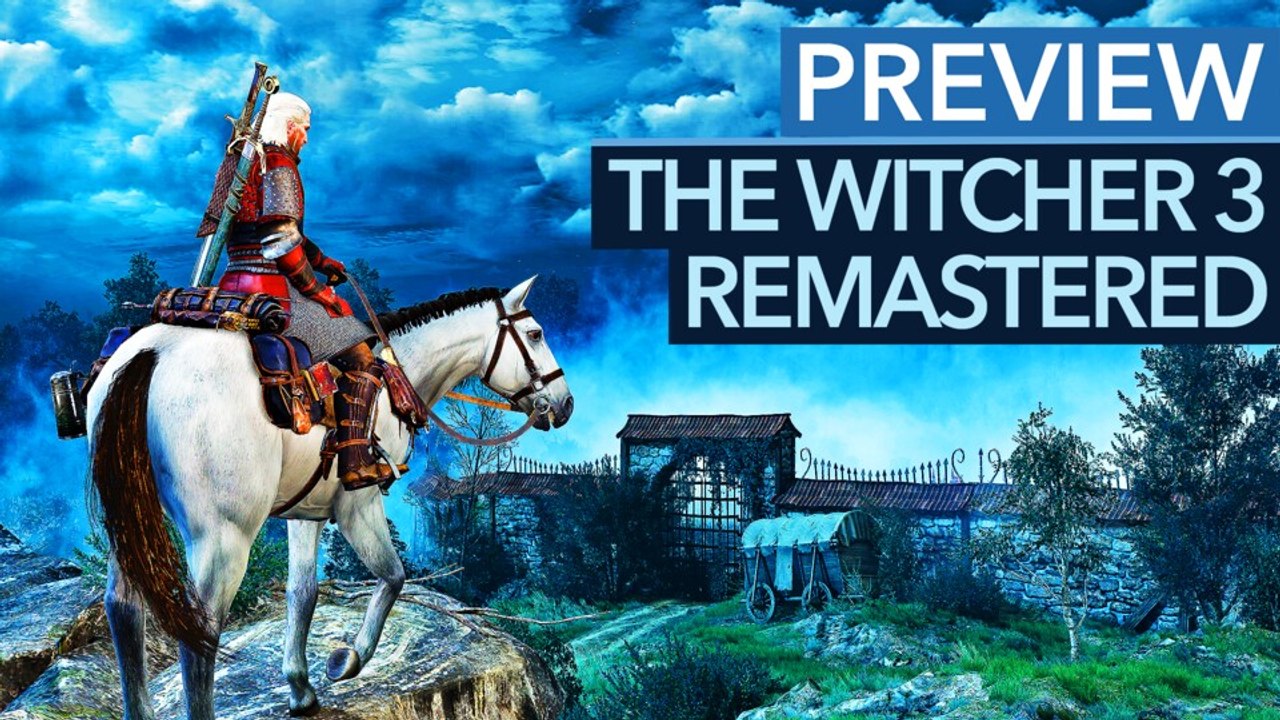 Witcher 3 remastered hat noch so viel mehr zu bieten als bessere grafik