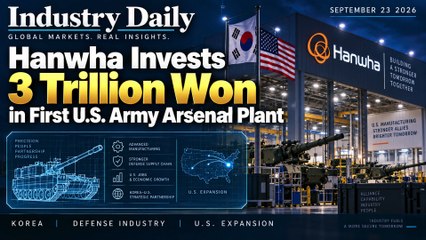 Hanwha Invests 3 Trillion Won in First U.S. Army Arsenal Plant | September 23 2026 | Industry Daily