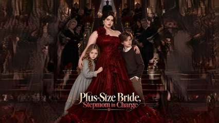 Plus-Size Bride, Stepmom In Charge | Full Mini Movie