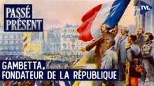 Passé-Présent avec Eric Anceau - Léon Gambetta, le père de la République