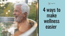 4 ways to make wellness easier
