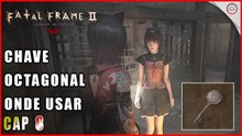Fatal Frame II Remake, Onde usa a chave Octagonal Key em The Waning Moon, Cap 8 | Super-dica