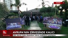 ÇBK Mersin Kadın Basketbol Takımı'nda hedef Avrupa'nın zirvesinde kalıcı olmak
