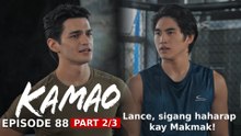 Kamao: Lance, sigang haharap kay Makmak! (Episode 88 - Part 2/3)