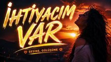 İhtiyacım Var Sesine, Gülüşüne...