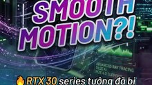 🔥RTX 30 Giờ Đã Có NVIDIA Smooth Motion