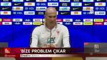 Zinedine Zidane: Türkiye Milli Takımı bize problem çıkaracaktır