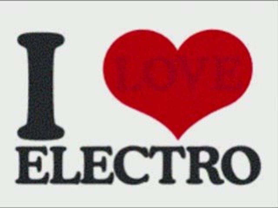 I LOVE ELECTRO!!!