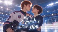 My Crush isn’t Him