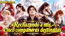 Rechazando a mis cinco compañeras destinadas (Doblado)
