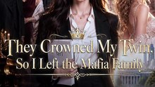 Esp They Crowned My Twin，So I Left the Mafia Family Harbor