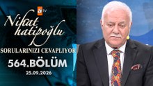 Nihat Hatipoğlu Sorularınızı Cevaplıyor 564. Bölüm | 25 Eylül 2026