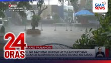 Through ng bagyong Queenie at thunderstorms, nagpaulan at nagpabaha sa ilang bahagi ng bansa | 24 Oras