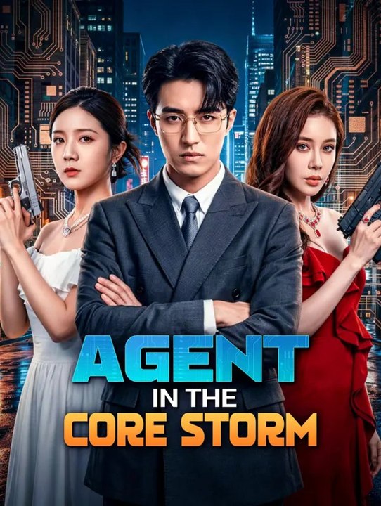 Agent in the Core Storm | Full Series | Short Drama English - video ...