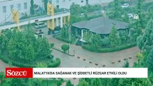 Malatya'da sağanak ve şiddetli rüzgar etkili oldu
