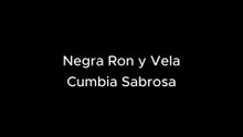 Negra Ron y Vela Cumbion