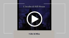 L’INCUBO DI HILL HOUSE - EP37 - ST03 - I Libri di Alice
