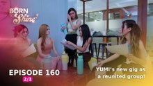 Born To Shine: YUMI’s new gig as a reunited group! (Episode 160 - Part 2/3)