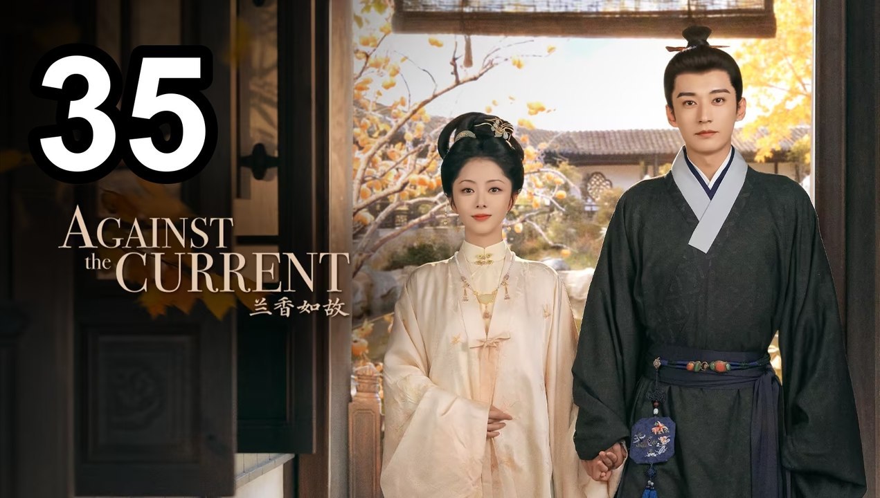 Gegen den Strom - Episode 35 Englische Sub-Asiatische Filme TV | Ganzer Film Deutsch