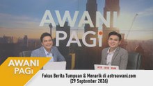 AWANI Pagi: Berita tumpuan & menarik di astroawani.com [29 September 2026]