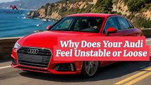 Why Does Your Audi Feel Unstable or Loose While Driving