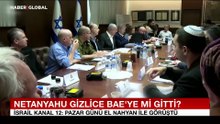 Netanyahu'nun gizli BAE ziyareti gündemde: 4 saat ne yaptı?