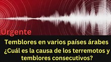 Última hora: Sismos sacudieron varios países árabes hace unos momentos