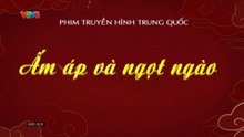 Ấm Áp Và Ngọt Ngào - Tập 22 - HP Media